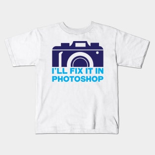 I'll fix it in photoshop Kids T-Shirt